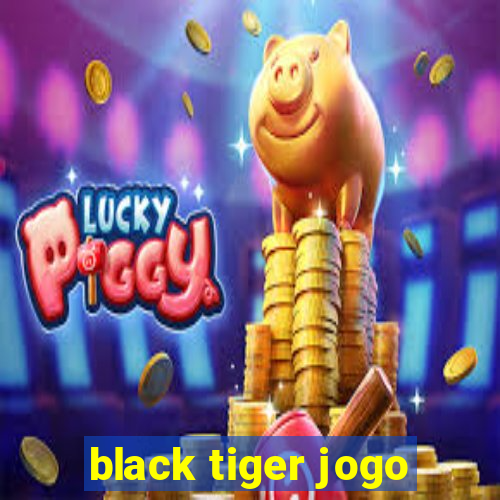 black tiger jogo